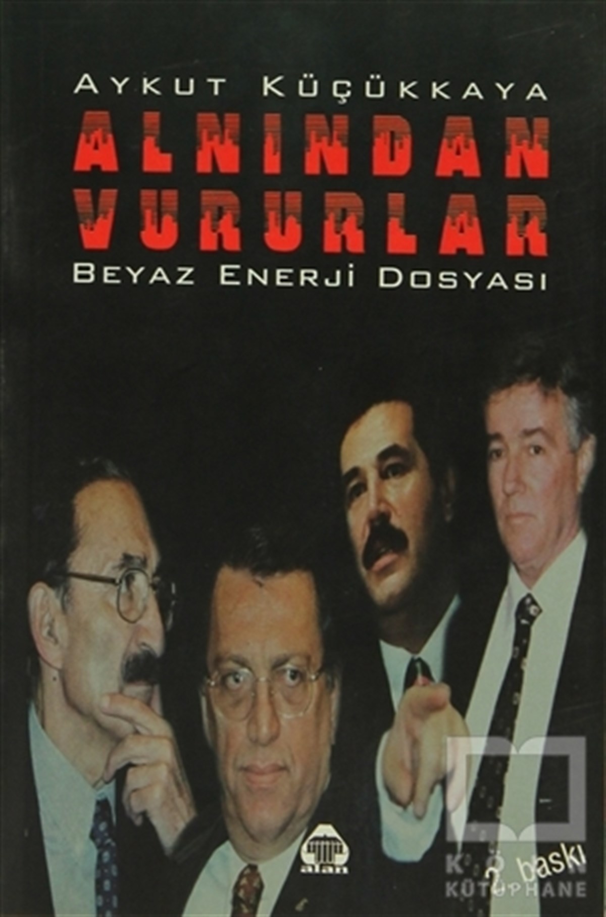 Aykut KüçükkayaKurumlar, ÖrgütlerAlnından Vururlar