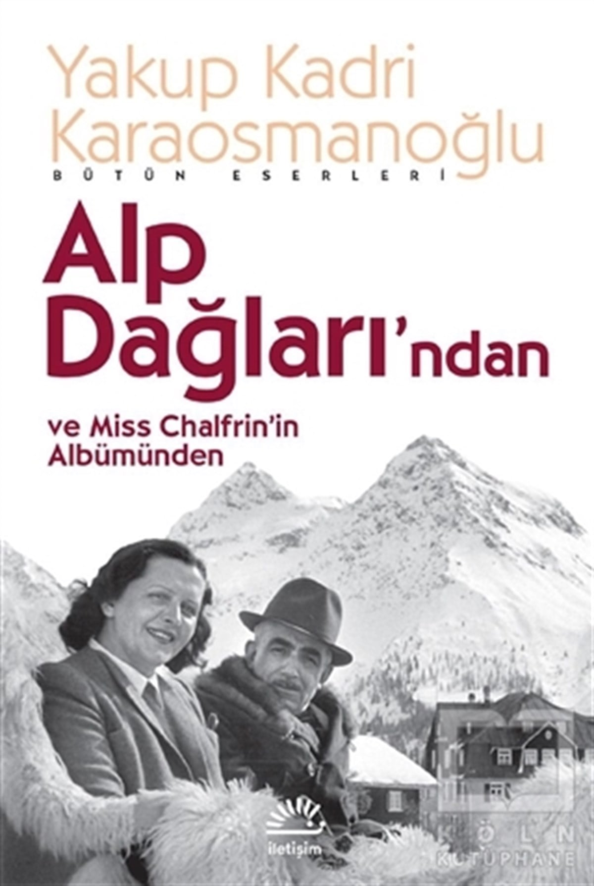Yakup Kadri KaraosmanoğluAnı - Mektup - GünlükAlp Dağlarından ve Miss Chalfrin’in Albümünden