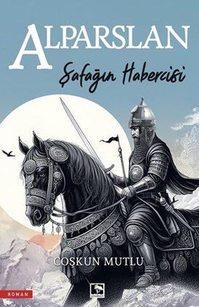 Coşkun MutluTürkiye RomanAlparslan - Şafağın Habercisi