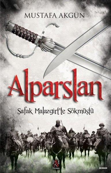 Mustafa AkgünTürkiye RomanAlparslan - Şafak Malazgirt'te Sökmüştü