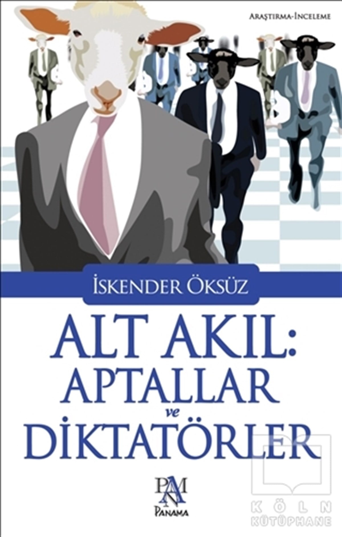 İskender ÖksüzAraştırma-İncelemeAlt Akıl: Aptallar ve Diktatörler