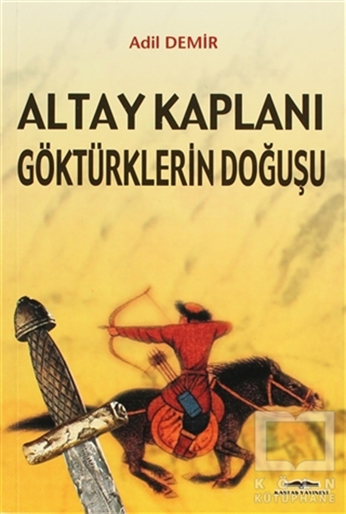 Adil DemirTarihsel RomanlarAltay Kaplanı Göktürklerin Doğuşu