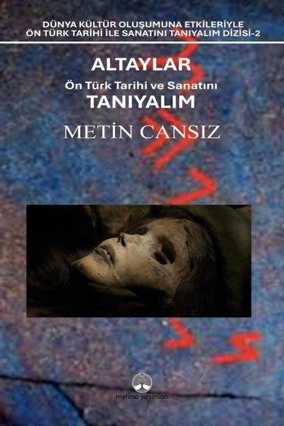 Metin CansızArkeolojiAltaylar: Ön Türk Tarihi ve Sanatını Tanıyalım