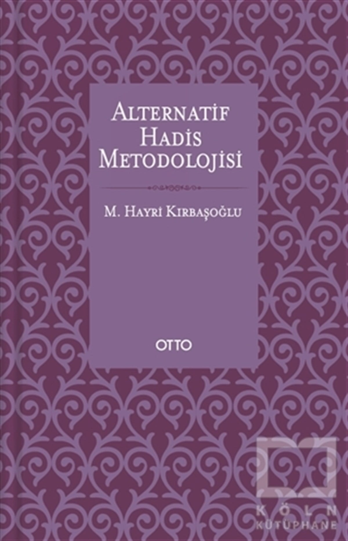 M. Hayri KırbaşoğluMeal-Tefsir-HadisAlternatif Hadis Metodolojisi (Karton Kapak)