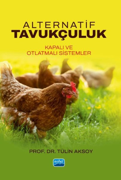 Tülin AksoyIsletme - Is IdaresiAlternatif Tavukçuluk - Kapalı ve Otlatmalı Sistemler