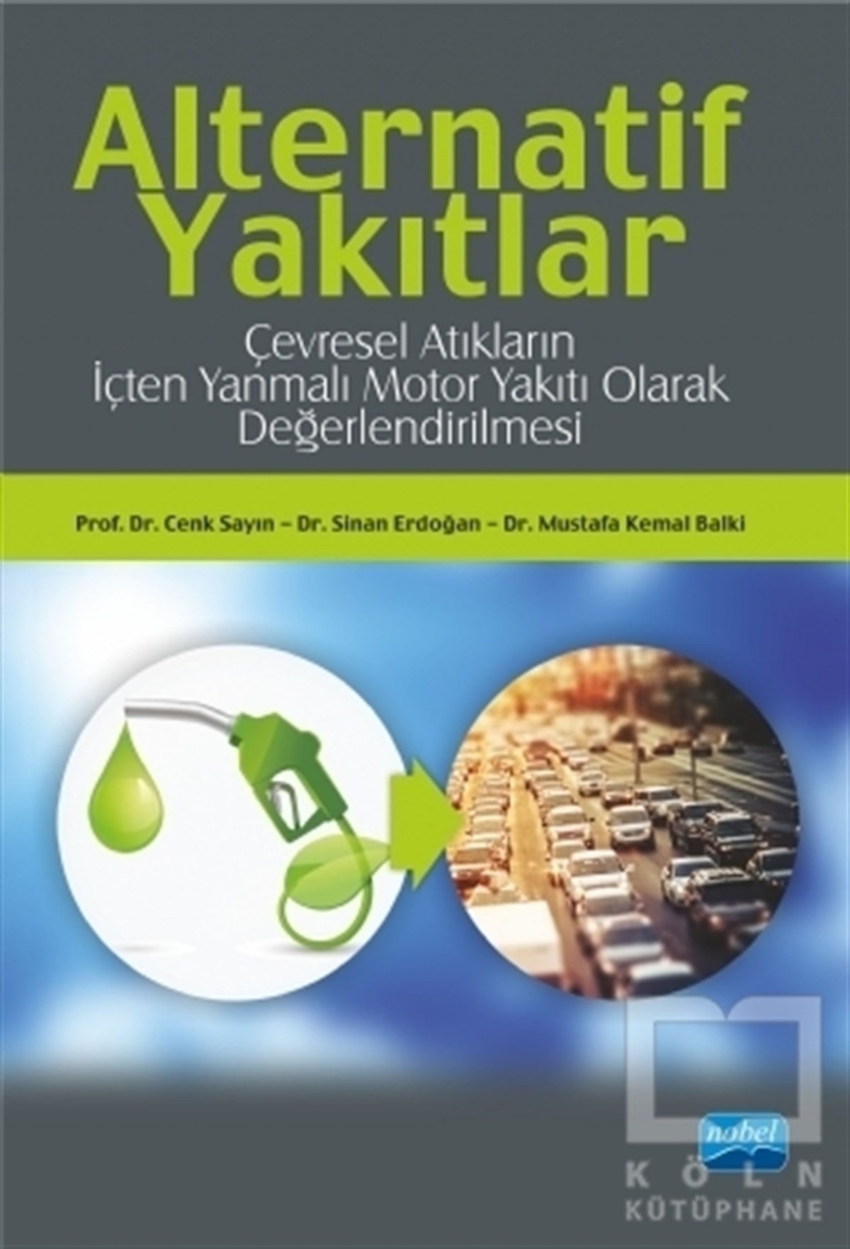 Cenk SayınAkademikAlternatif Yakıtlar: Çevresel Atıkların İçten Yanmalı Motor Yakıtı Olarak Değerlendirilmesi