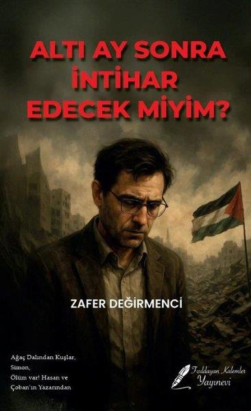 Zafer DeğirmenciTürk RomaniAltı Ay Sonra İntihar Edecek miyim?