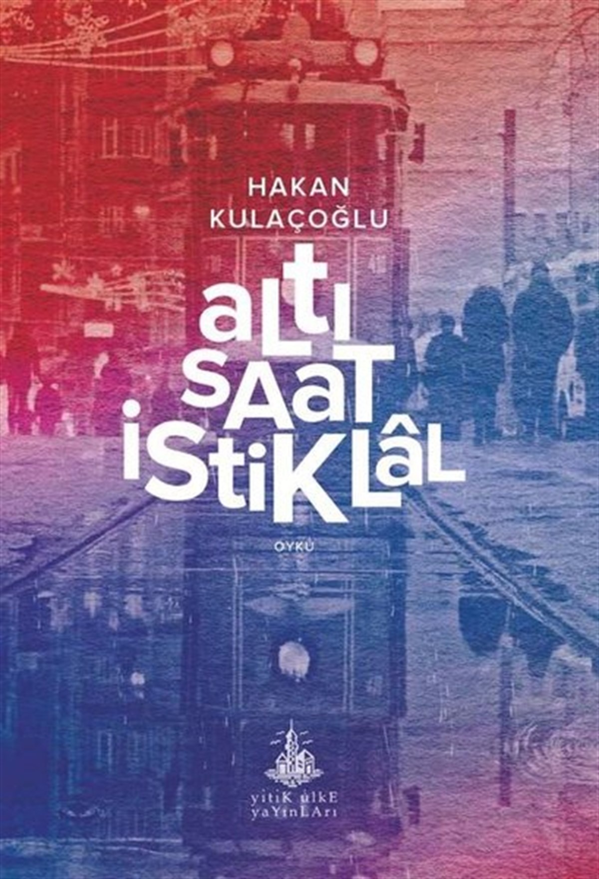 Hakan KulaçoğluTürkiye RomanAltı Saat İstiklal