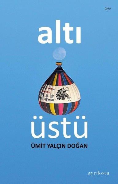Ümit Yalçın DoğanHikaye (Öykü) KitaplarıAltı Üstü