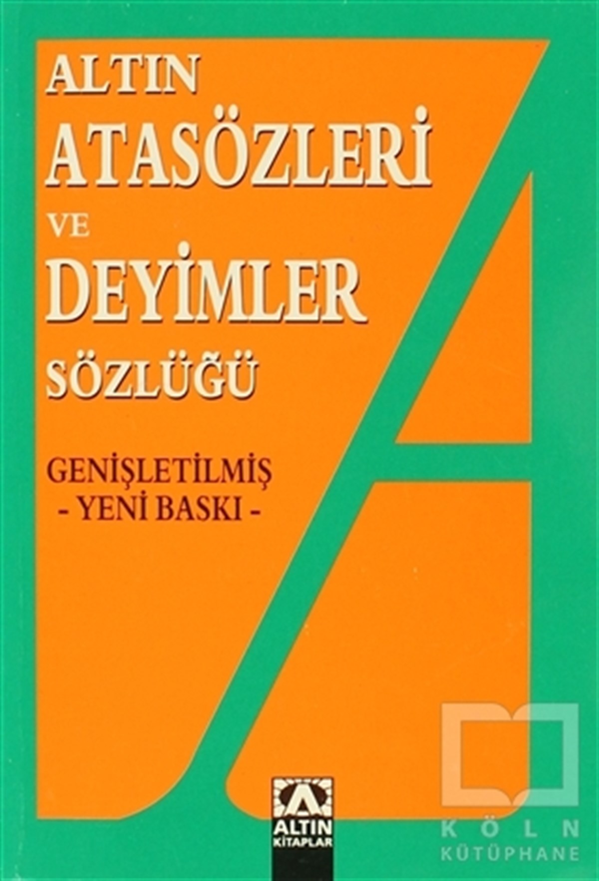 Ülkü KuşçuSözlükler ve Konuşma KılavuzlarıAltın Atasözleri ve Deyimler Sözlüğü