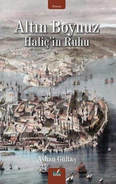 Ayhan GültaşTürk RomaniAltın Boynuz - Haliç'in Ruhu