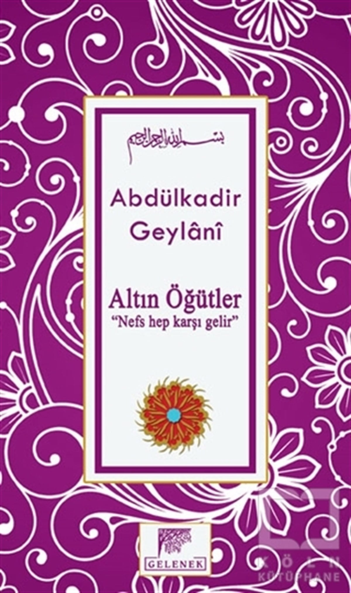 Abdülkadir GeylaniDiğerAltın Öğütler - Nefs Hep Karşı Gelir