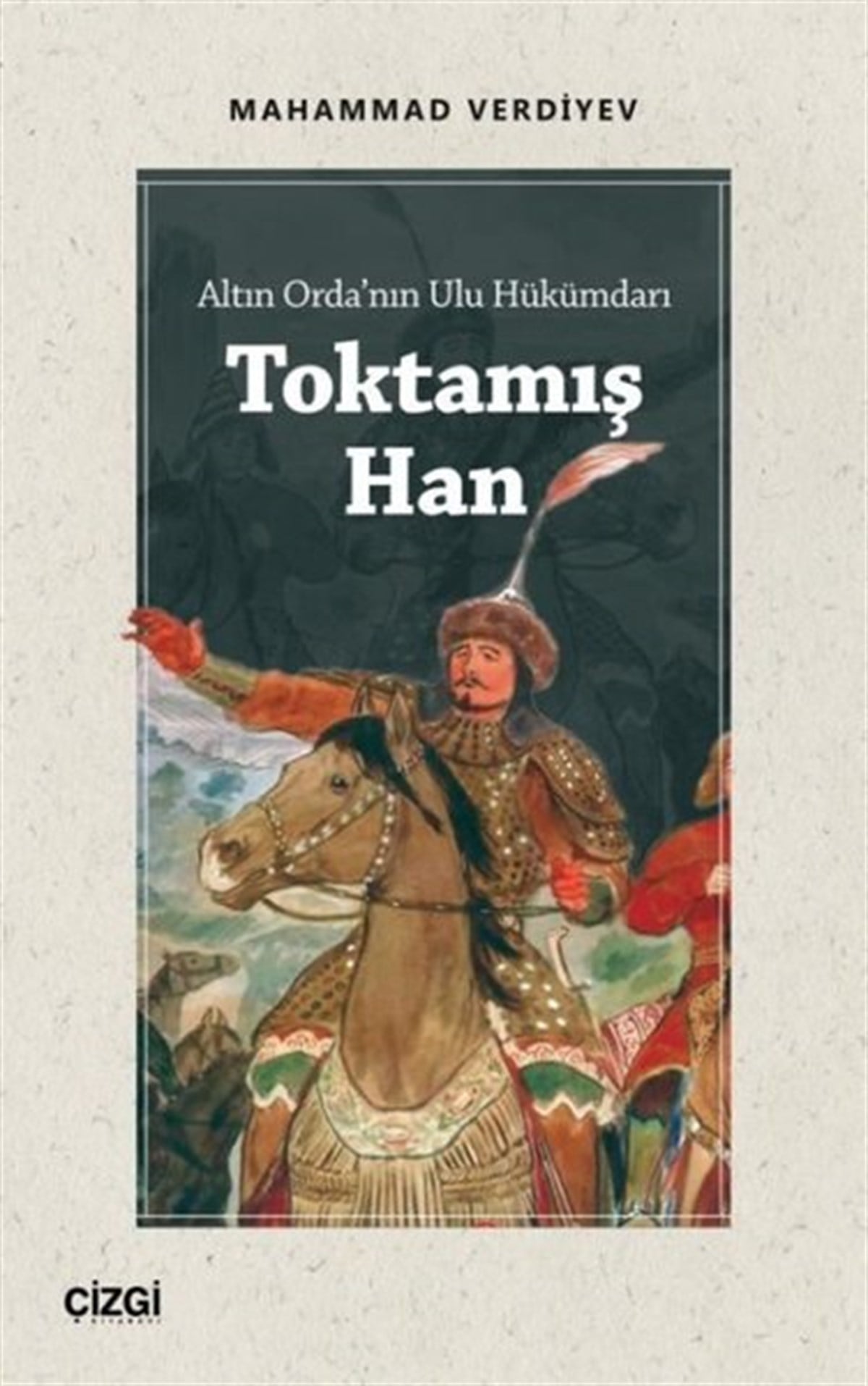 Mahammad VerdiyevTürk Tarihi Araştırmaları KitaplarıAltın Orda'nın Ulu Hükümdarı Toktamış Han