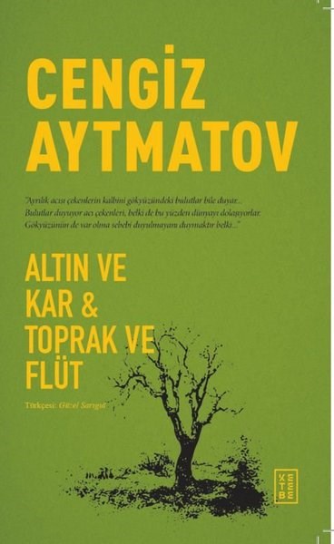 Cengiz AytmatovDünya RomanAltın ve Kar&Toprak ve Flüt