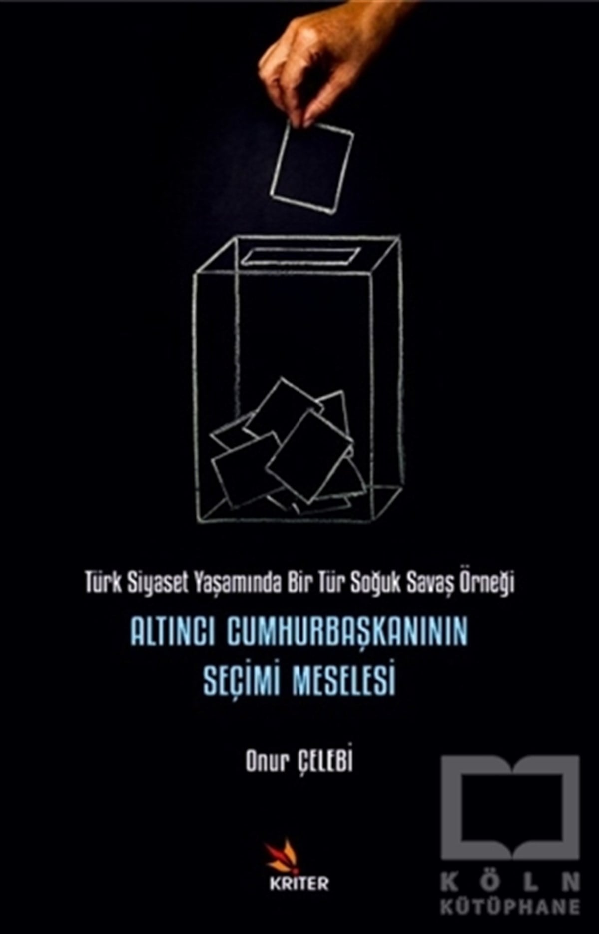 Onur ÇelebiTürkiye ve Cumhuriyet Tarihi KitaplarıAltıncı Cumhurbaşkanının Seçimi Meselesi