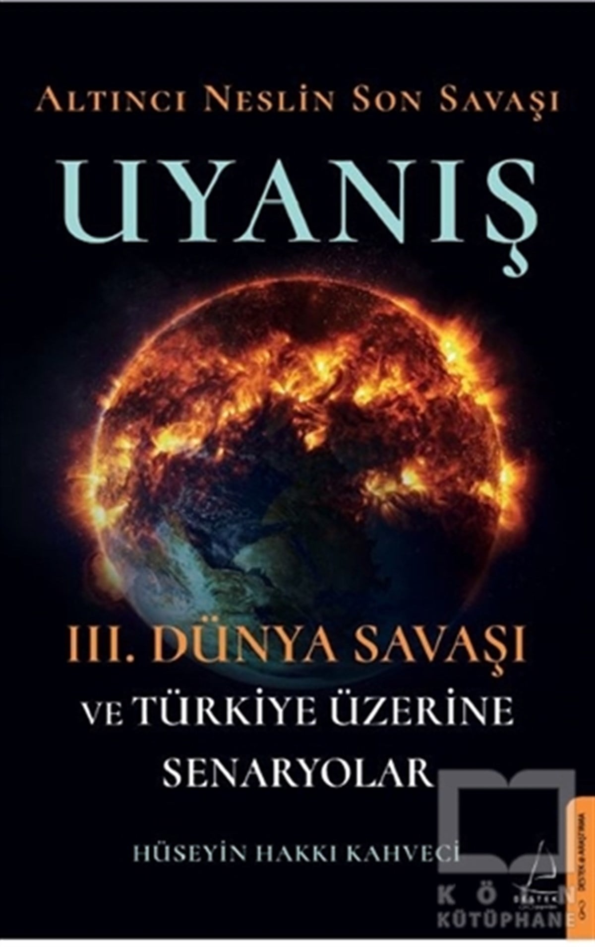 Hüseyin Hakkı KahveciAraştırma & İnceleme ve Referans KitaplarıAltıncı Neslin Son Savaşı - Uyanış