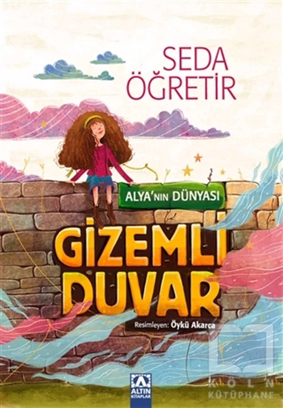 Seda ÖğretirÇocuk RomanlarıAlya'nın Dünyası - Gizemli Duvar