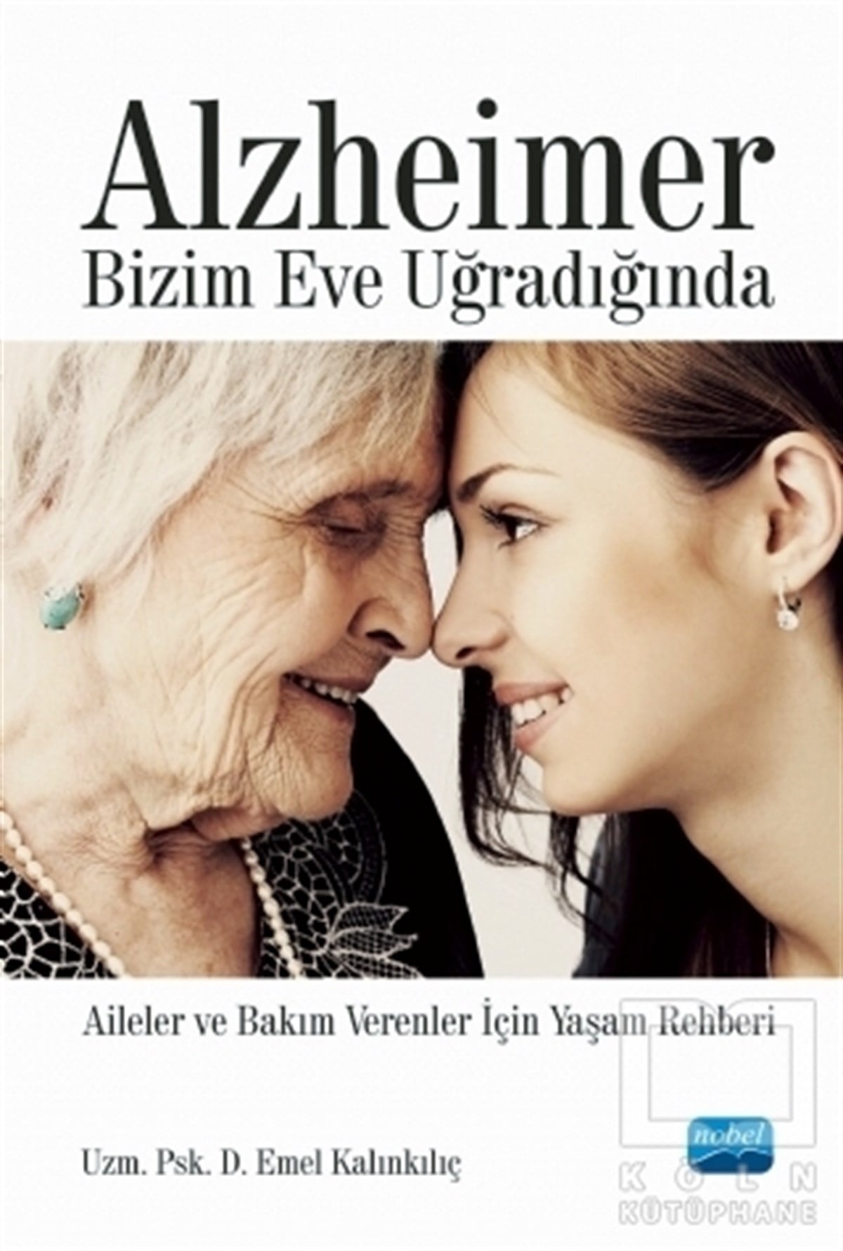 Emel KalınkılıçBaşvuru KitaplarıAlzheimer Bizim Eve Uğradığında