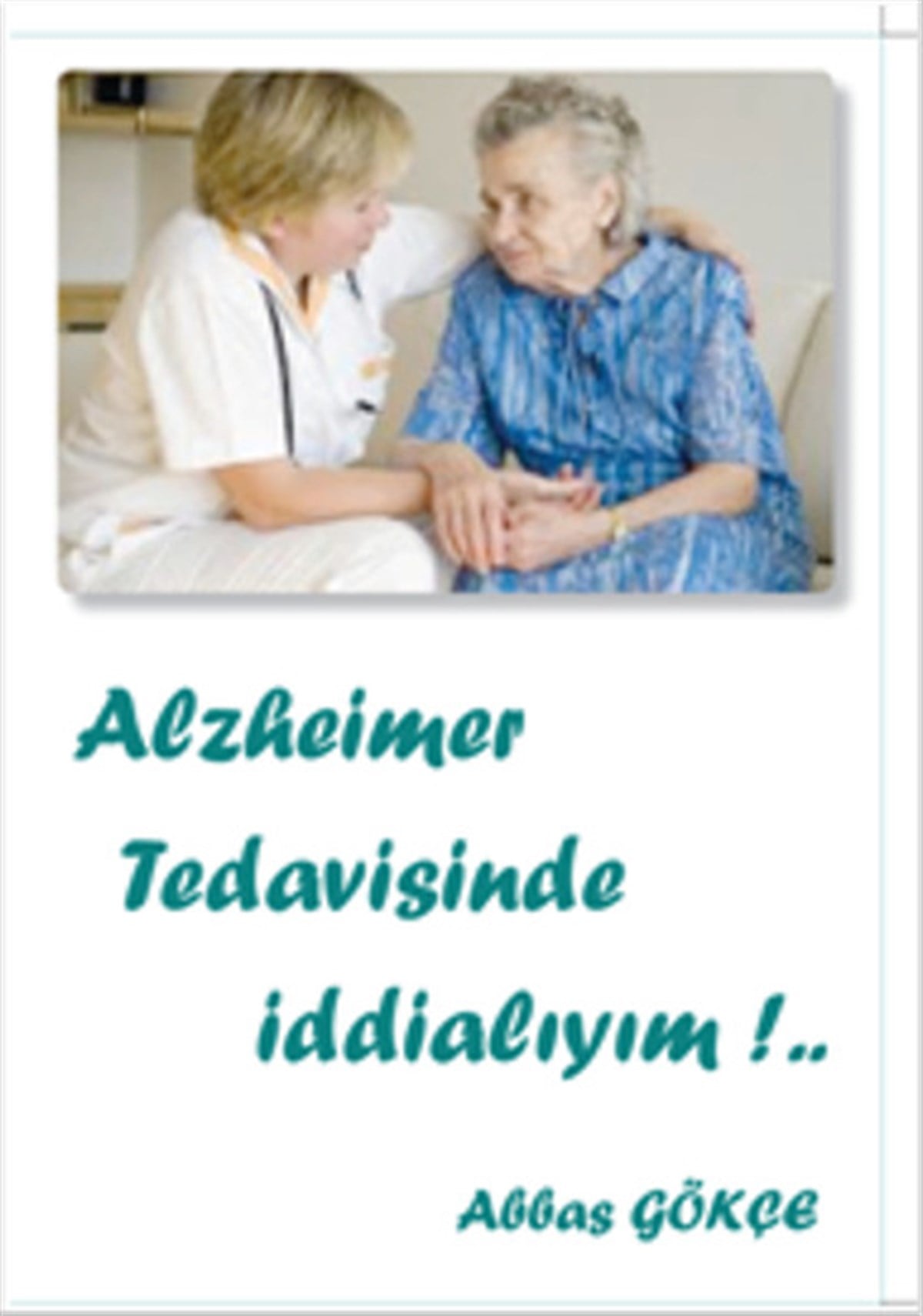 Abbas GökçeBeden SağlığıAlzheimer Tedavisinde İddialıyım!...