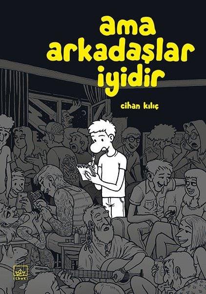 Cihan KılıçÇizgi RomanlarAma Arkadaşlar İyidir