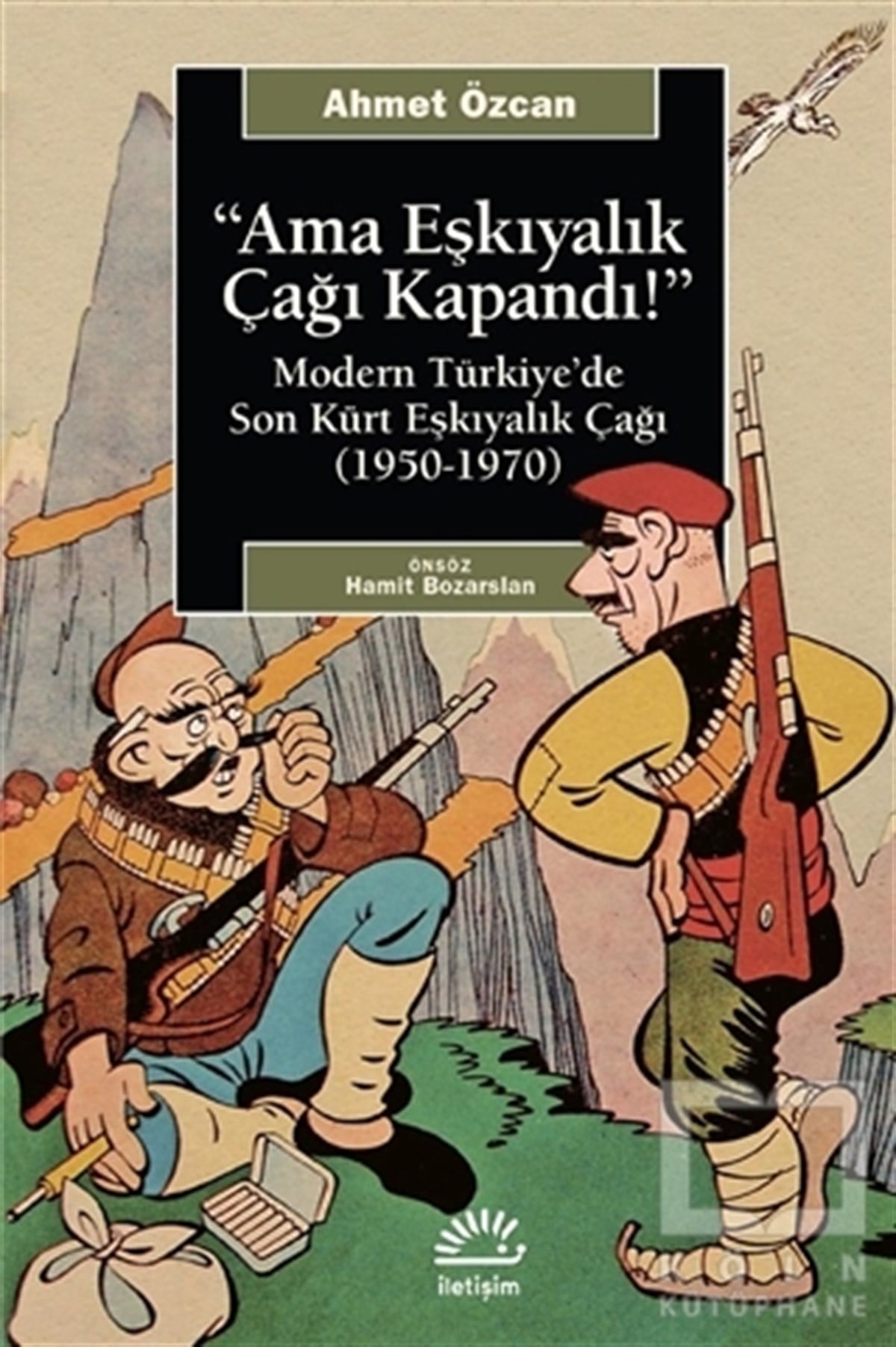 Ahmet ÖzcanAraştırma-İncelemeAma Eşkıyalık Çağı Kapandı