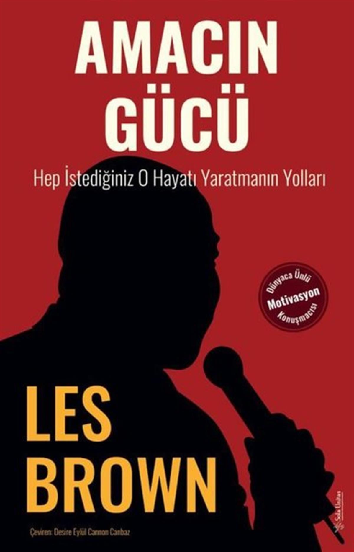 Les BrownKişisel Gelişim KitaplarıAmacın Gücü - Hep İstediğiniz O Hayatı Yaratmanın Yolları