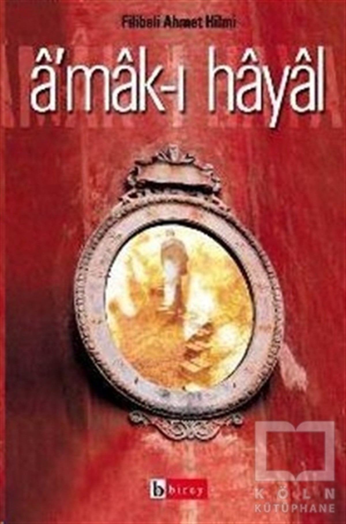 Şehbenderzade Filibeli Ahmed HilmiTürk Edebiyatı KitaplarıAmak-ı Hayal Hayalin Derinlikleri Raci’nin Hatıraları