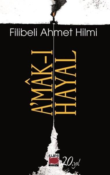 Filibeli Ahmet HilmiTürk KlasikleriA'mak-ı Hayal