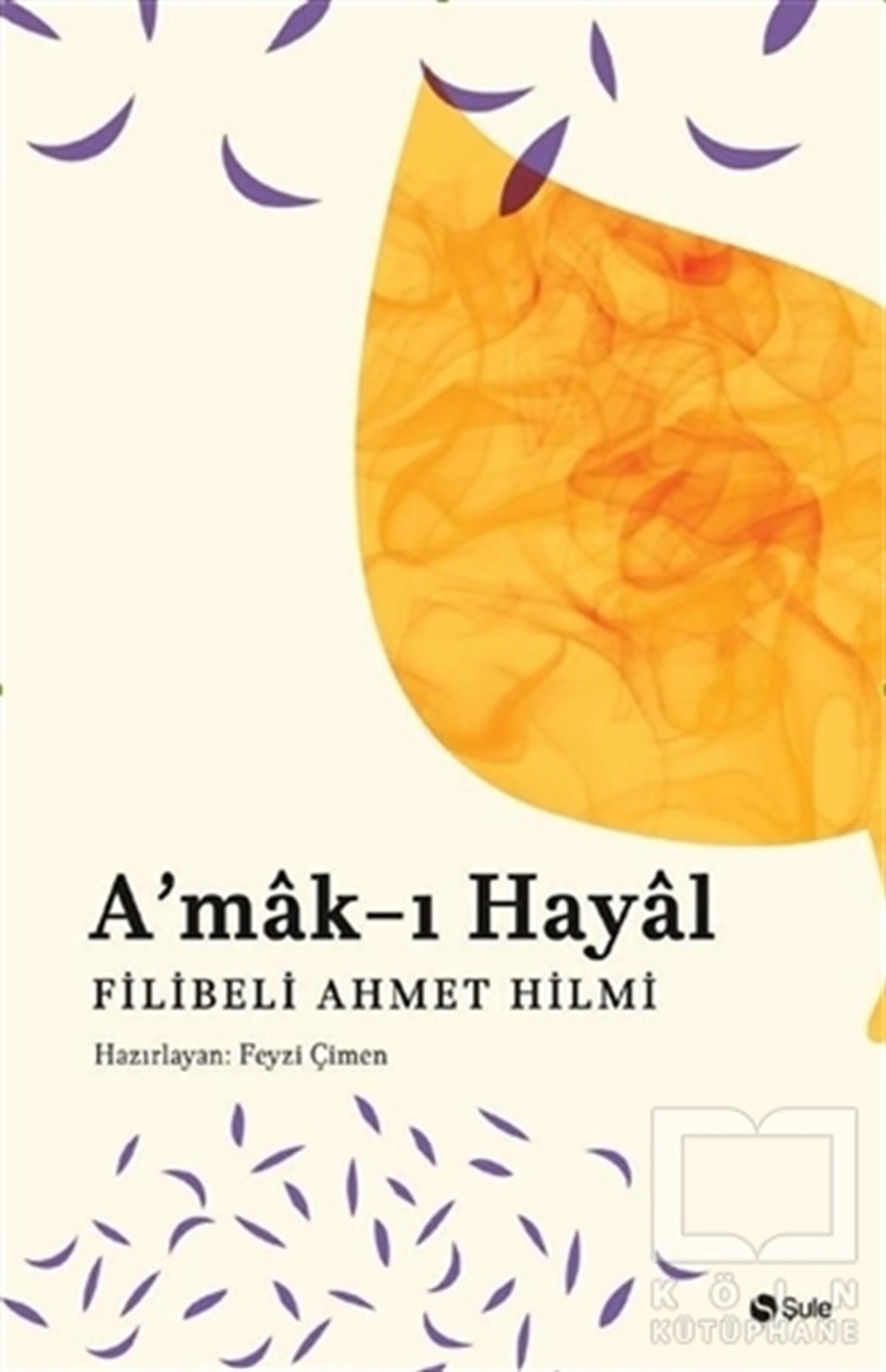 Şehbenderzade Filibeli Ahmed HilmiTürkçe RomanlarA’mak-ı Hayal