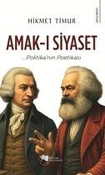Hikmet TimurGenel Politika & Siyaset Bilim & Siyaset Tarihi KitaplarıAmak-ı Siyaset: Politika'nın Poetikası