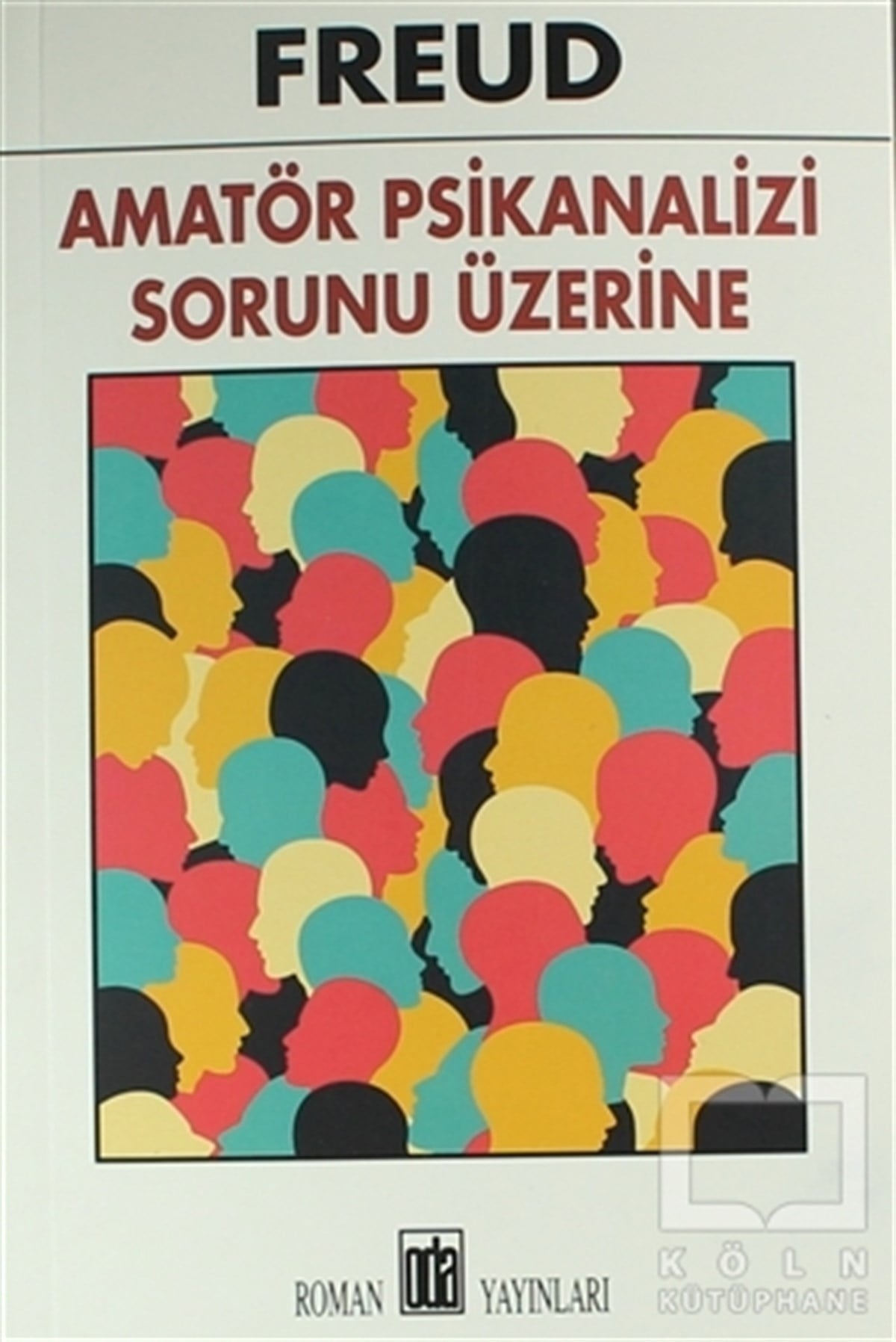Sigmund FreudEkoller ve YaklaşımlarAmatör Psikanalizi Sorunu Üzerine