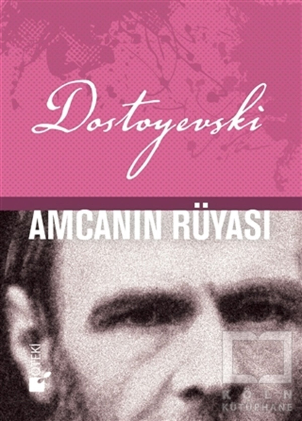 Fyodor Mihayloviç DostoyevskiRomanAmcanın Rüyası