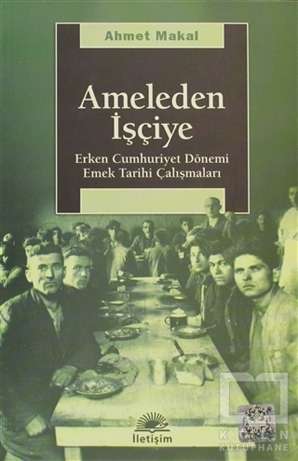 Ahmet MakalKurumlar, ÖrgütlerAmeleden İşçiye