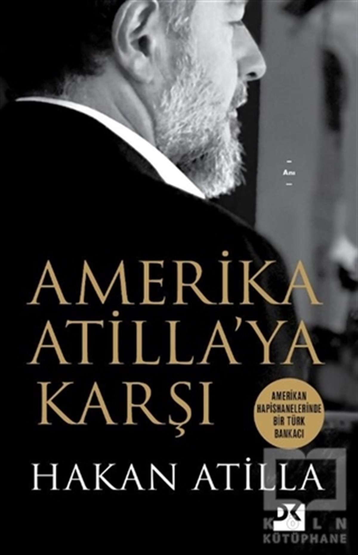 Hakan AtillaAnı & Mektup & Günlük KitaplarıAmerika Atilla’ya Karşı