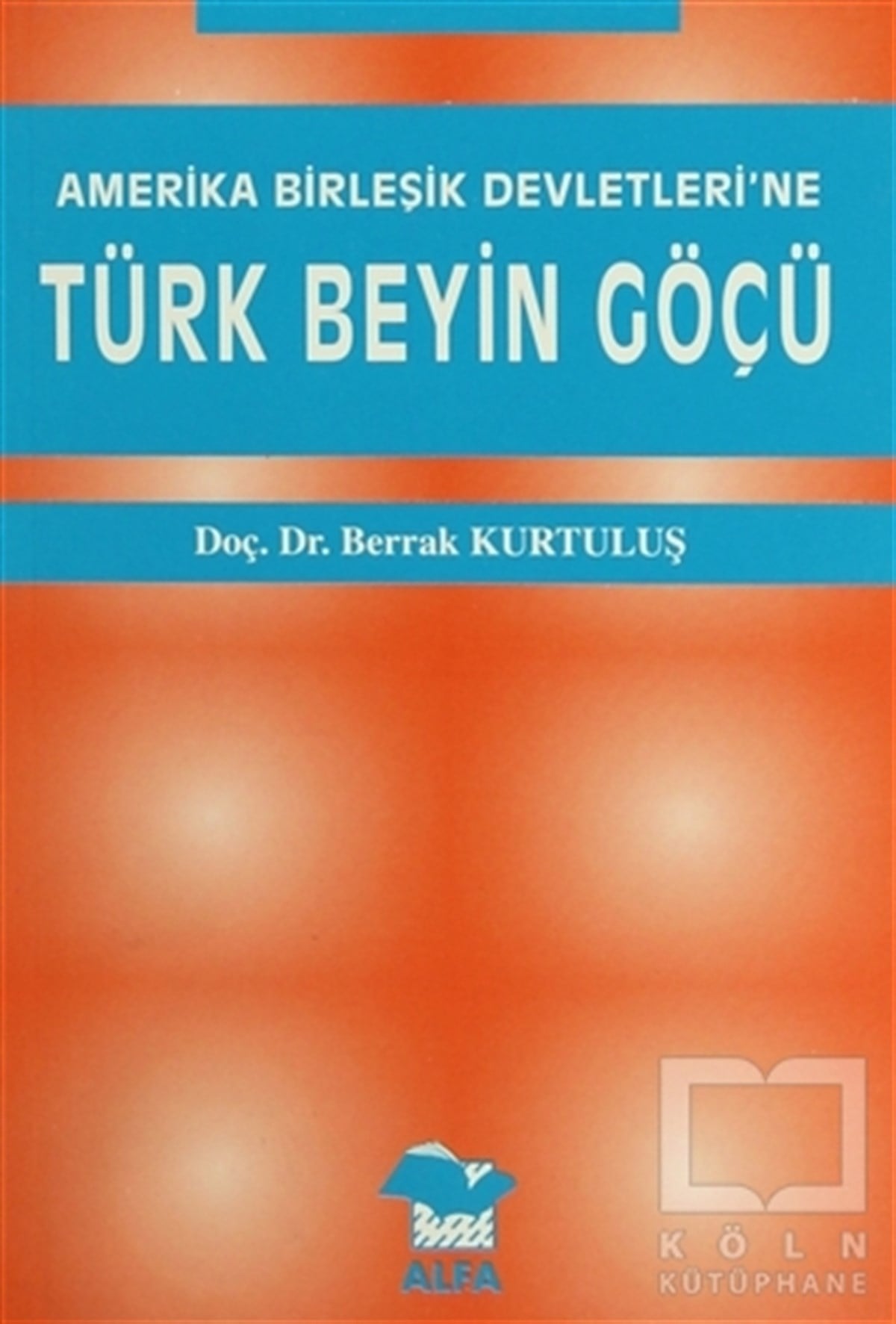 Berrak KurtuluşDiğerAmerika Birleşik Devletleri’ne Türk Beyin Göçü