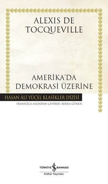 Alexis de TocquevilleDünya Siyaseti ve PolitikasıAmerika'da Demokrasi Üzerine - Hasan Ali Yücel Klasikler