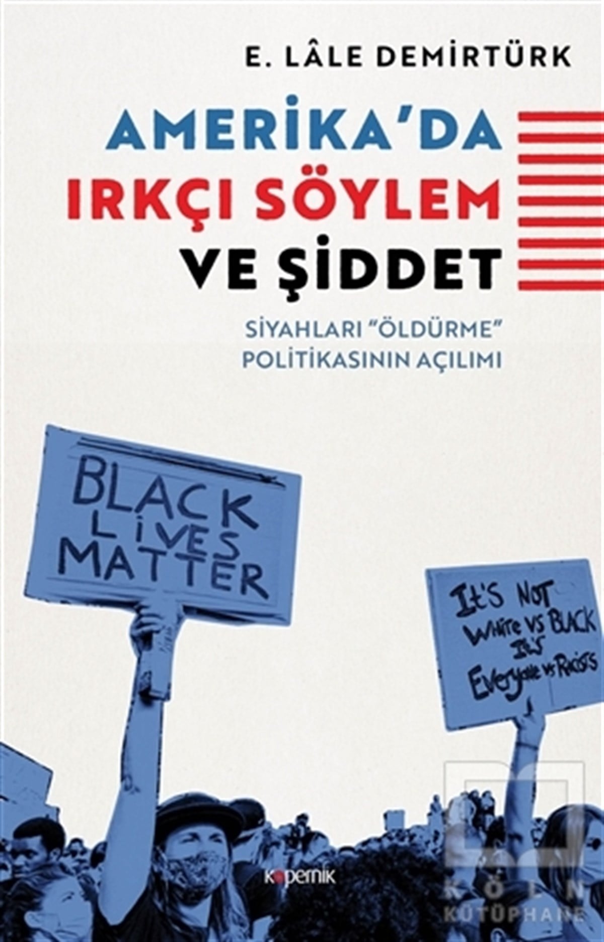 E. Lale DemirtürkAraştırma & İnceleme ve Referans KitaplarıAmerika'da Irkçı Söylem ve Şiddet