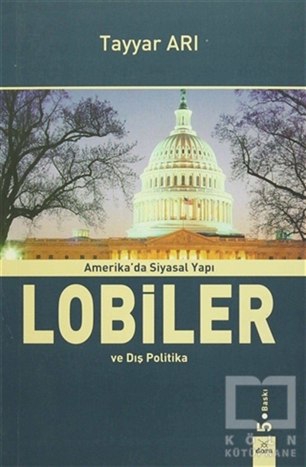 Tayyar ArıAraştırma-İncelemeAmerika'da Siyasal Yapı Lobiler ve Dış Politika