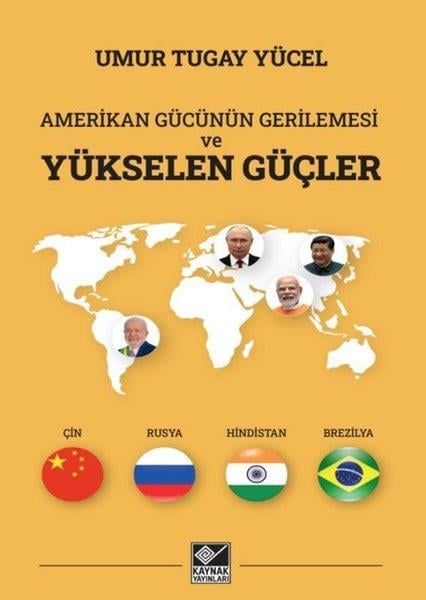 Umur Tugay YücelDünya Siyaseti ve PolitikasıAmerikan Gücünün Gerilemesi ve Yükselen Güçler