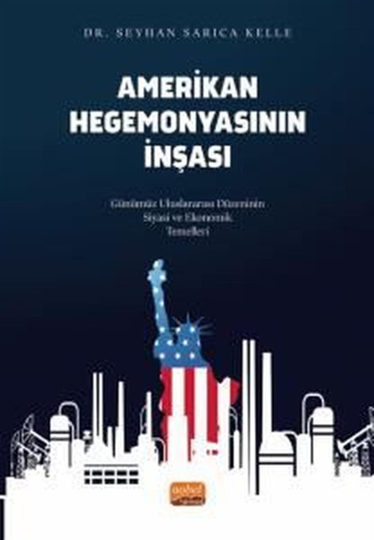 Seyhan Sarıca KelleDünya Siyaseti ve PolitikasıAmerikan Hegemonyasının İnşası
