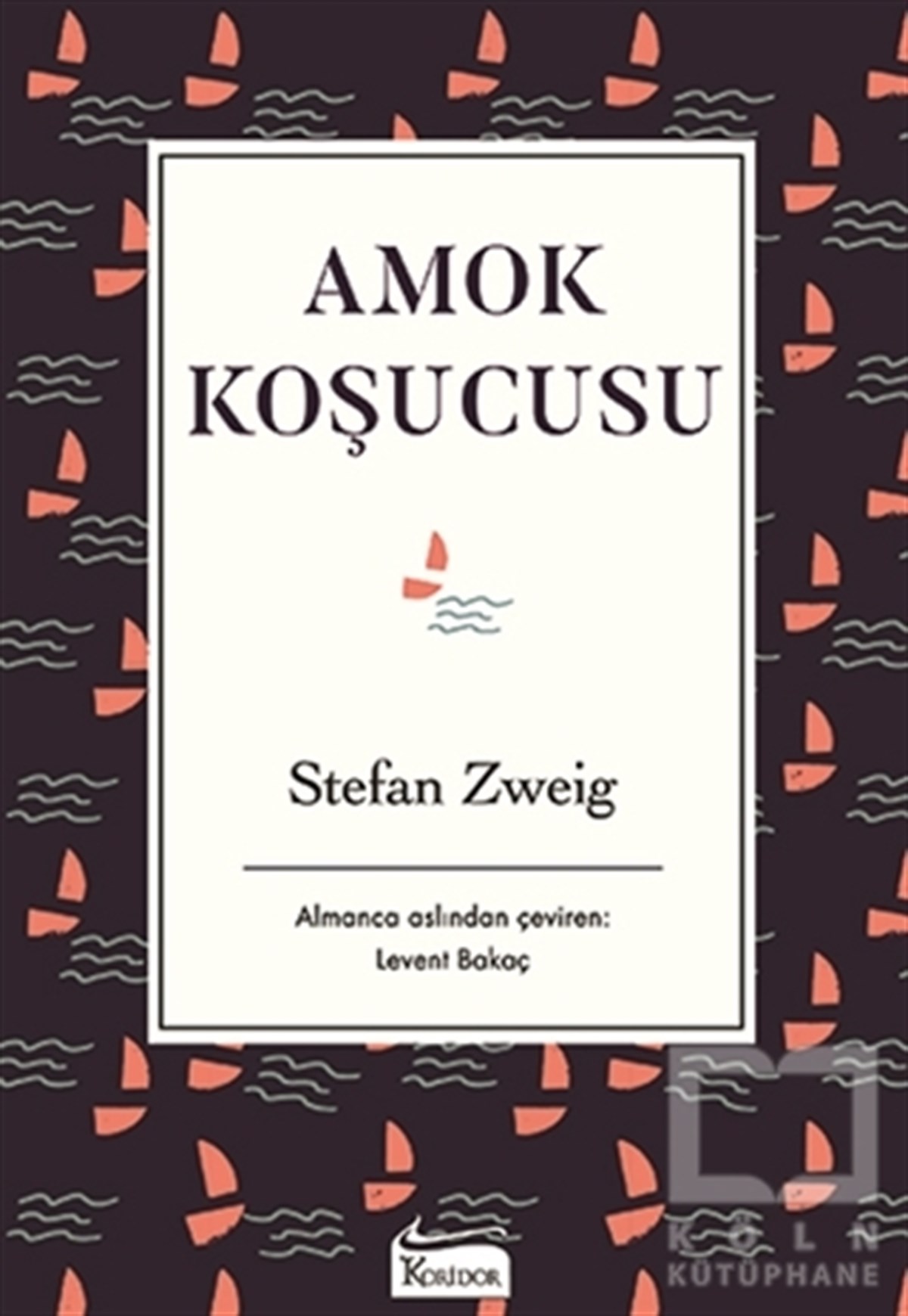 Stefan ZweigDünya Klasikleri & Klasik KitaplarAmok Koşucusu (Bez Ciltli)