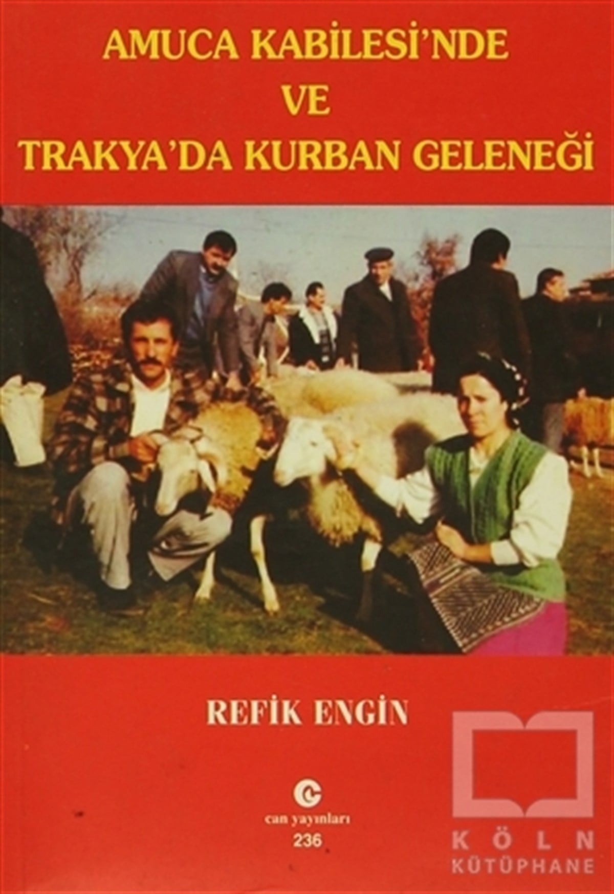 Refik Engin YalurTasavvuf - Mezhepler - TarikatlarAmuca Kabilesi’nde ve Trakya’da Kurban Geleneği