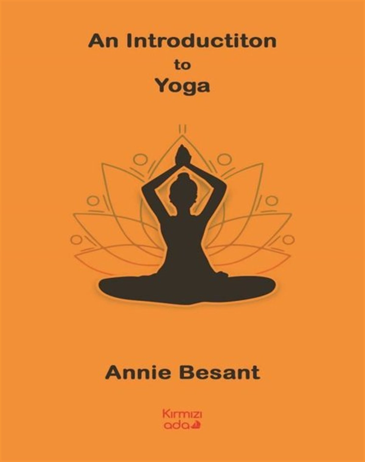 Annie BesantHealth/Fitness/PsychologyAn Introdductiton to Yoga