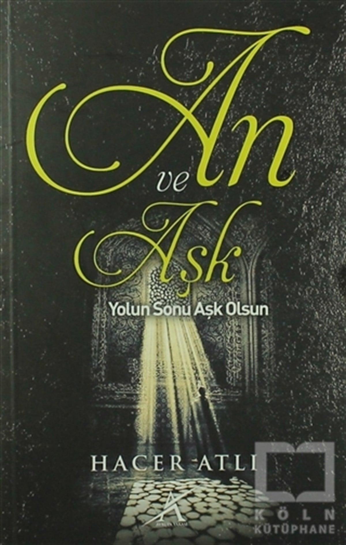 Hacer AtlıTasavvuf - Mezhepler - TarikatlarAn ve Aşk