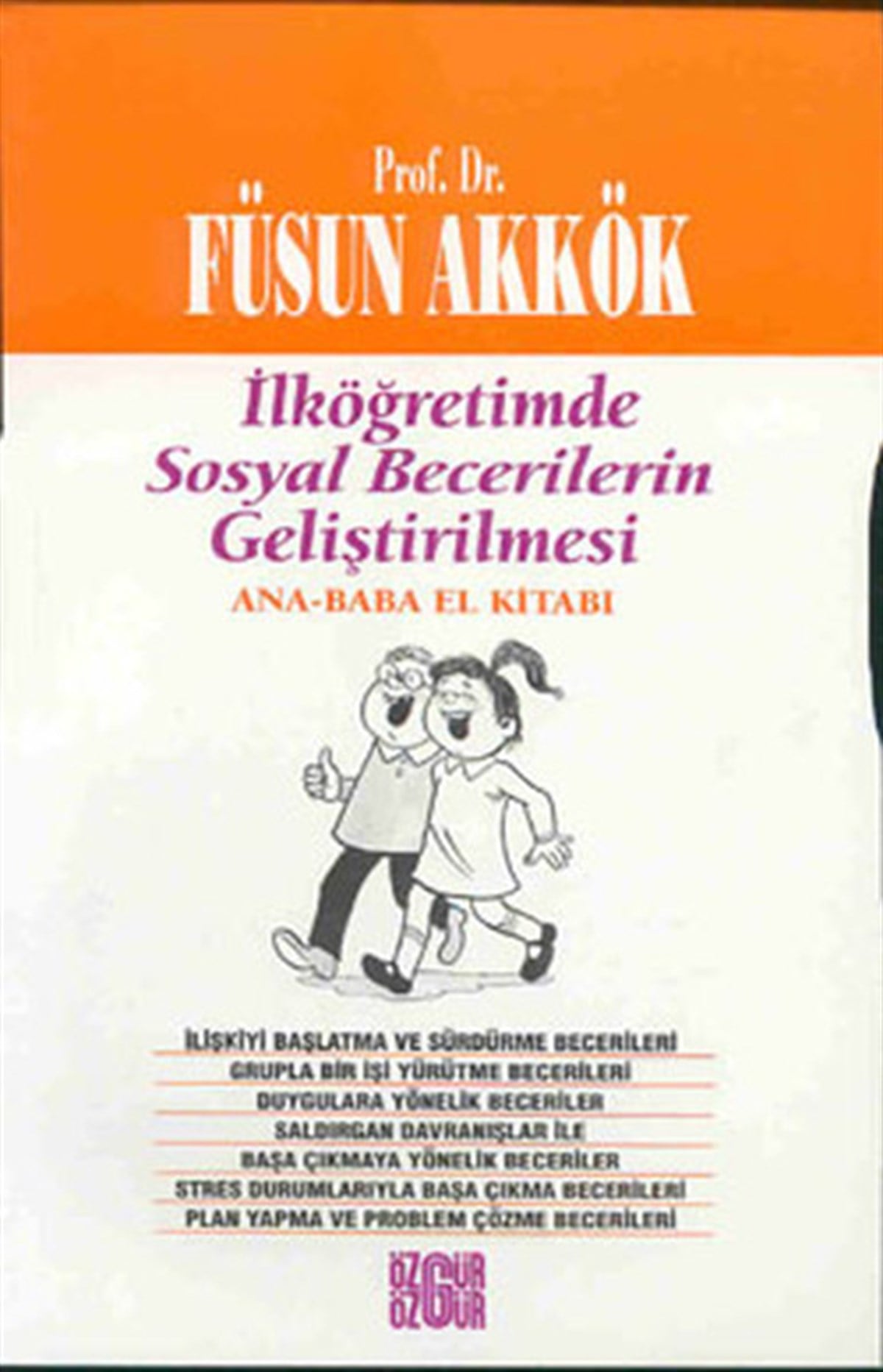 Prof. Dr. Füsun AkkökAile - ÇocukAna Baba El Kitabı ( ilköğr. için)
