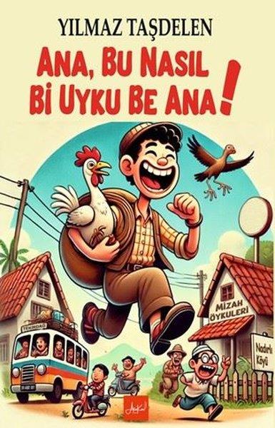 Yılmaz TaşdelenMizah Romanı - ÖyküAna Bu Nasıl Bi Uyku Be Ana!