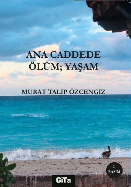 Murat Talip ÖzcengizTürk ŞiiriAna Caddede Öüm: Yaşam