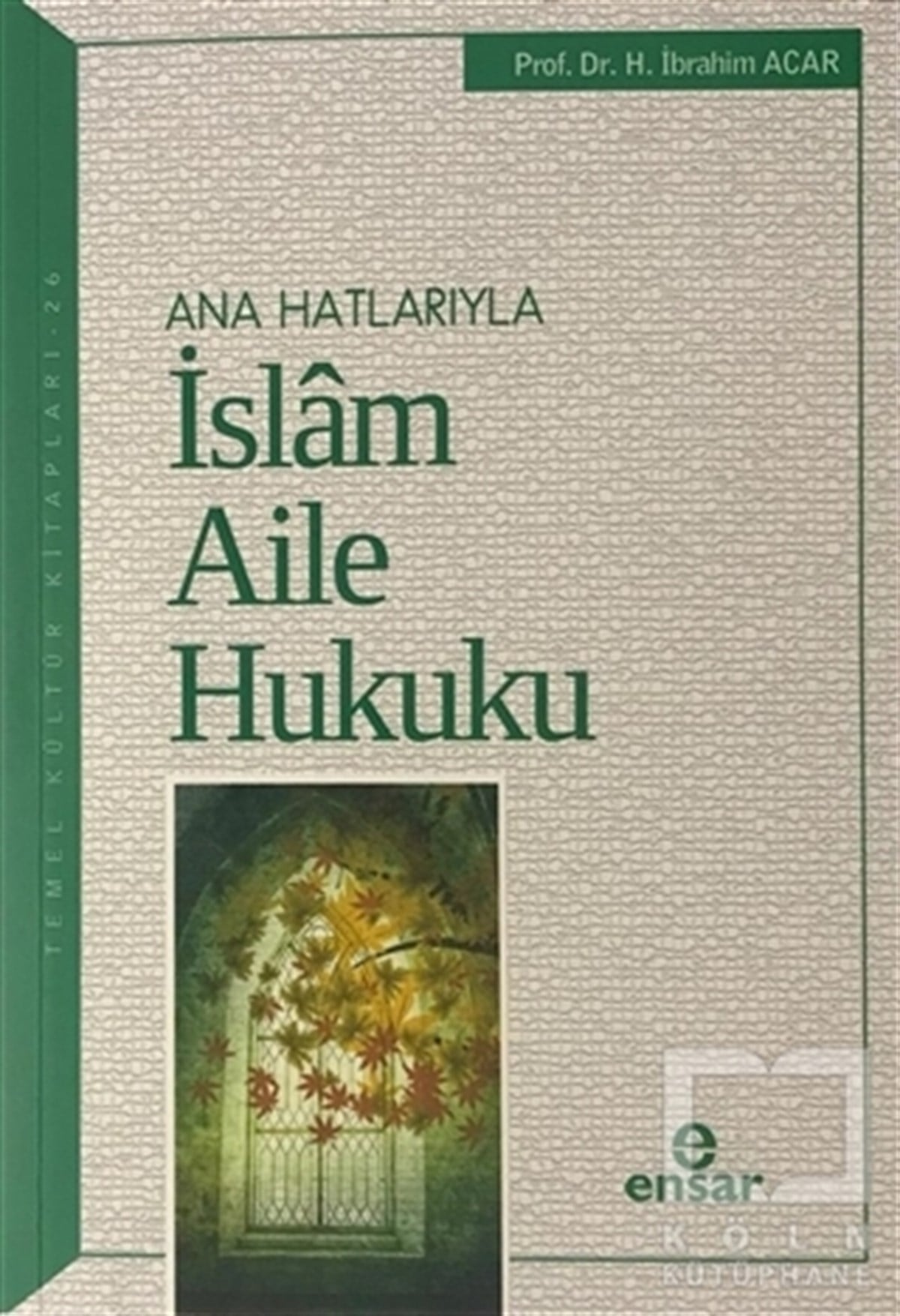 H. İbrahim Acarİslam HukukuAna Hatlarıyla İslam Aile Hukuku