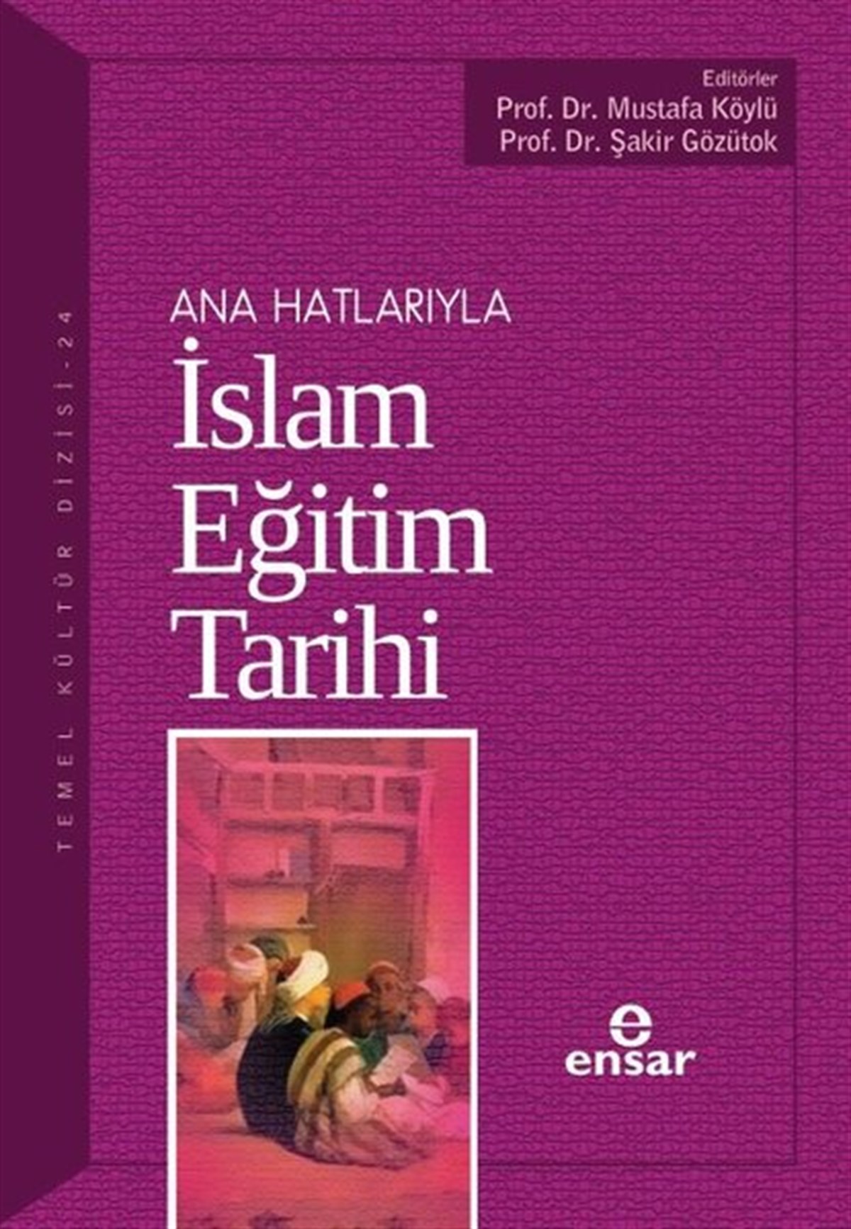 Kolektifİslami KitaplarAna Hatlarıyla İslam Eğitim Tarihi