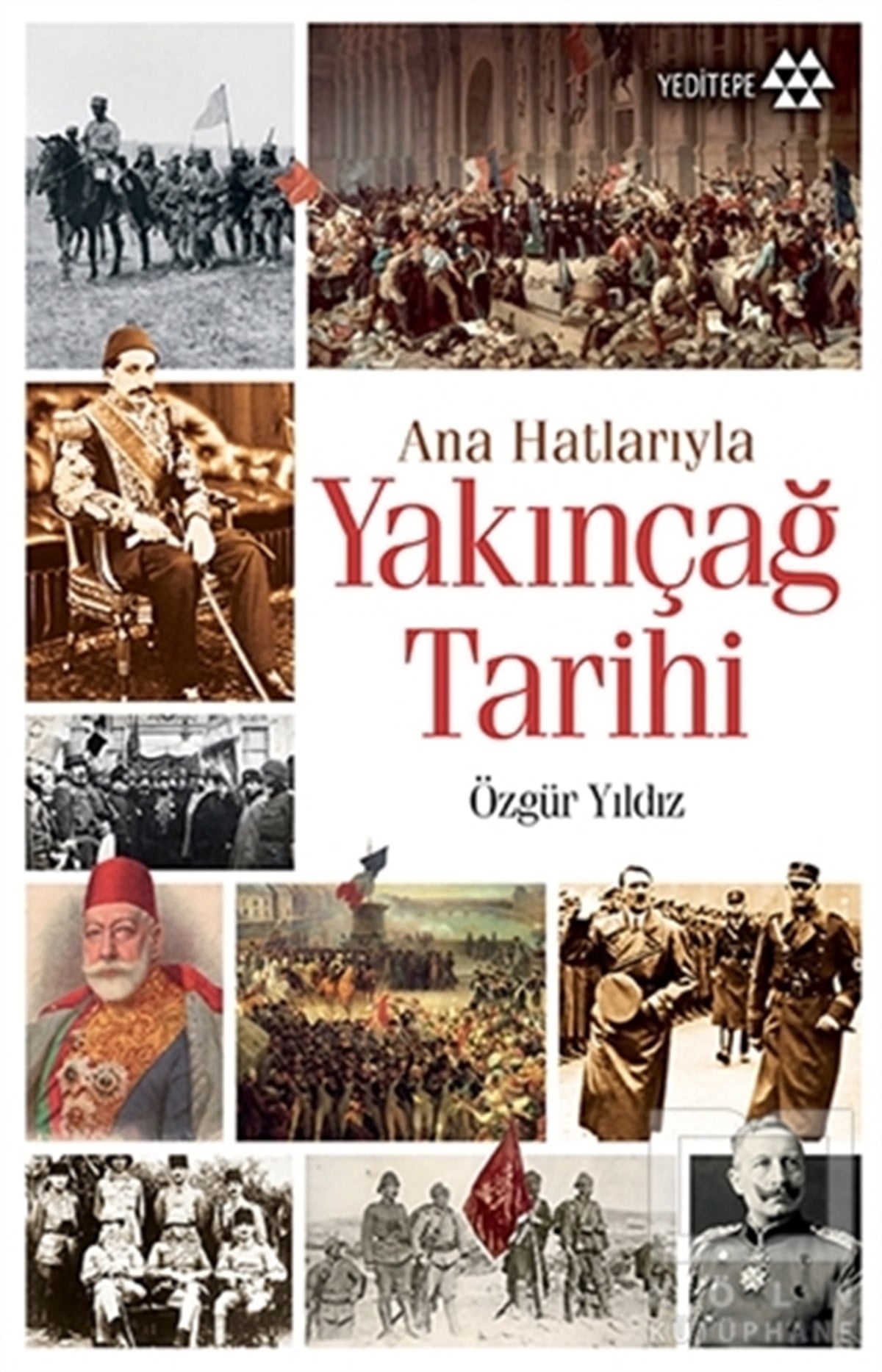 Özgür YıldızAraştırma - İncelemeAna Hatlarıyla Yakınçağ Tarihi
